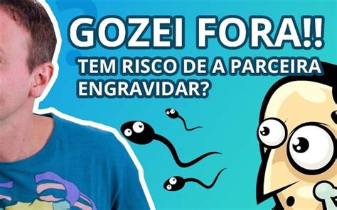 gozar fora pode engravidar|Doutor Jairo Ele ejaculou fora, se lavou e penetrou。